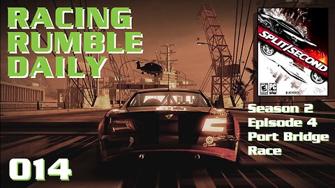 Racing Rumble Daily 014 - Split Second (2010) PC Season 2 Episode 4 - Port Bridge Race