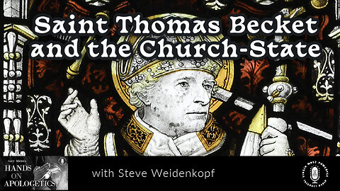 25 Jan 23, Hands on Apologetics: Saint Thomas Becket and the Church/State