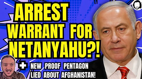 LIVE: ICC Arrest Warrant For Netanyahu?! + PROOF Pentagon Lied About Afghanistan!