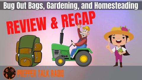 Bug Out Bags Recap | Gardening & Homesteading | PTR Ep 176