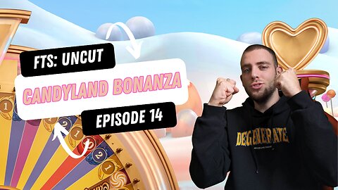 CANDYLAND BONANZA BACK TO BACK TO BACK BONUSES | FTS: Uncut - Ep. 14