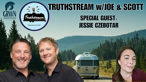 TRUTHSTREAM with Joe & Scott: Jessie Czebotar