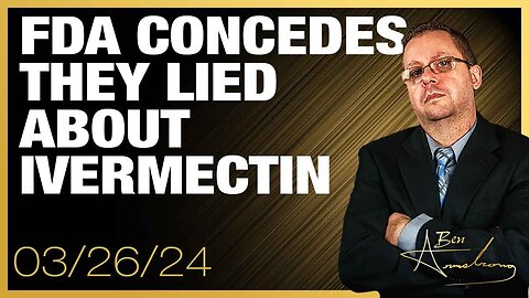 The Ben Armstrong Show | FDA Concedes They Lied About Ivermectin