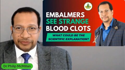 Embalmers See Strange Blood Clots & Dr. McMillan Explains What They May Be