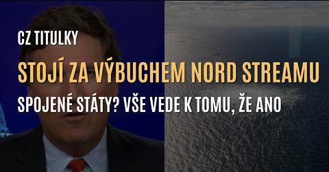 Sabotáž plynovodu Nord Stream ze strany USA? Vše nasvědčuje tomu, že ano (CZ TITULKY)