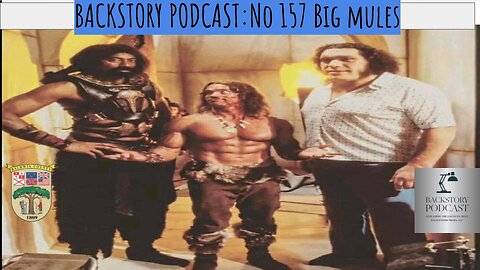 Backstory Podcast No 157 Big Mules