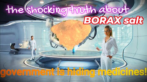 is BORAX toxic or a superfood being hidden by the deep state?