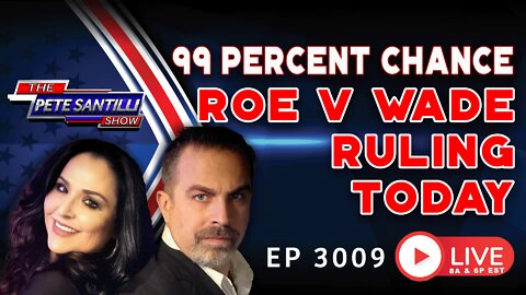 There's a 99% Chance Roe v Wade Will Be Overturned Today | EP 3009-8AM
