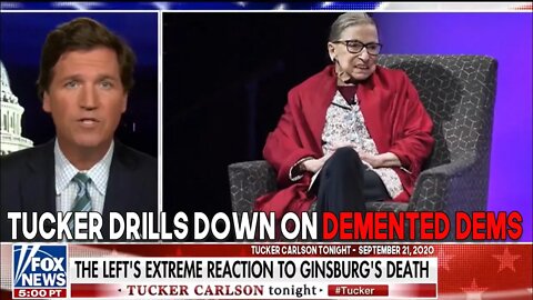 Tucker Carlson Drills Down On the Insanity of the Dem Response to Ginsburg's Death