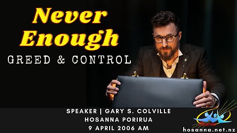 Never Enough: Greed and Control (Gary Colville) | Hosanna Porirua