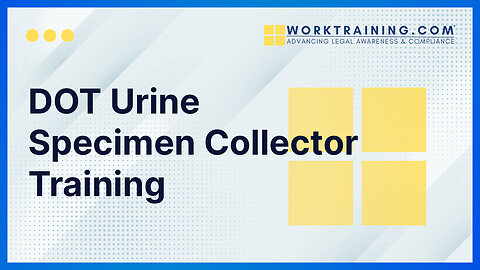 DOT Urine Specimen Collector Training