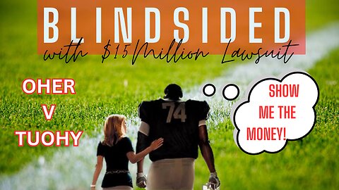 Blindside Lawsuit OHER V TUOHY - Fake adoption? Fraud? Exploitation? Let's talk about it