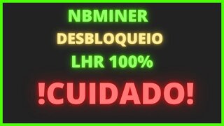 NBMINER 100% Unlock Travando RIGS CUIDADO!