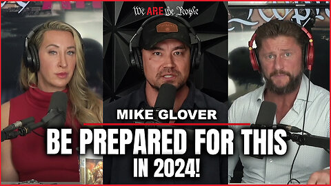 Be Prepared For This In 2024! Ft: Mike Glover