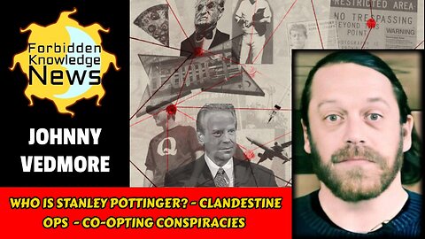 Who is Stanley Pottinger? - Clandestine Ops - Co-opting Conspiracies | Johnny Vedmore