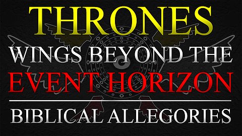 Thrones - Wings beyond the Event Horizon [Biblical Allegories]