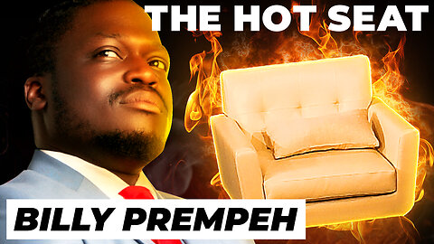 🔥 THE HOT SEAT with Billy Prempeh!