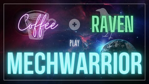 Coffee & Raven Play MW5 (Part 2)