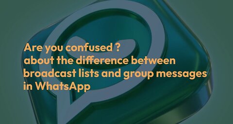 WhatsApp Group Messages vs Broadcast Lists