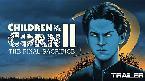 CHILDREN OF THE CORN II: THE FINAL SACRIFICE - OFFICIAL TRAILER - 1992