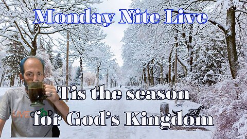 Monday Nite Live: Tis the Season for God's Kingdom