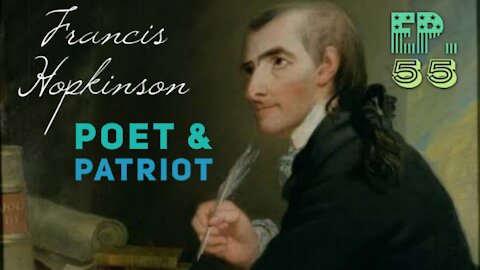 Francis Hopkinson: A Poet & Patriot of the American Revolution - Episode 55