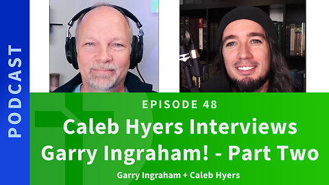 48: Caleb Hyers & Garry Ingraham, Part 2 | Love & Truth Network