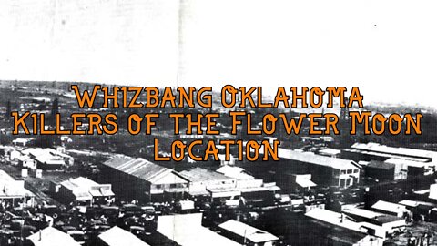 Whizbang Oklahoma | Killers of the Flower Moon Location