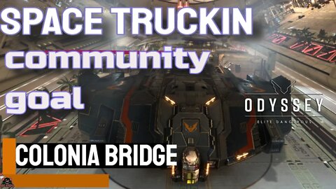 Space Truckin Colonia Bridge CG // Elite Dangerous