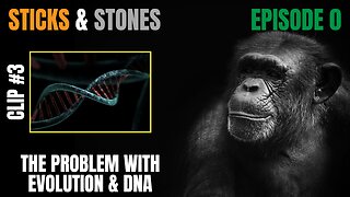 EPISODE 0 - CLIP #3 - The Problem With Evolution & DNA