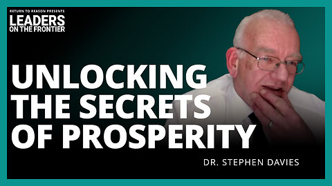 Unlocking the Secrets of Prosperity | Dr. Stephen Davies