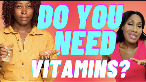 Do You Need to Take Vitamins or Supplements to Stay Healthy? A Doctor Explains