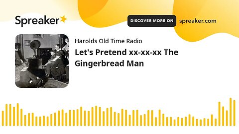 Let's Pretend xx-xx-xx The Gingerbread Man