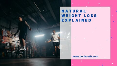 Natural Weight Loss Explained