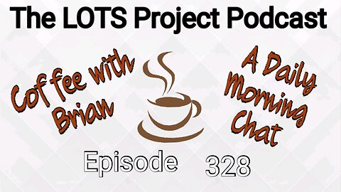 Episode 328 Coffee with Brian, A Daily Morning Chat #podcast #daily #nomad #coffee