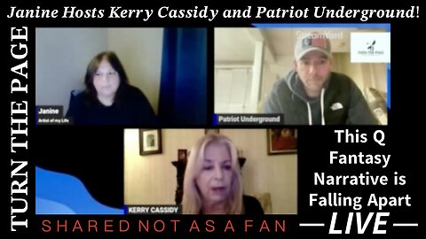 This is NOT Being Shared as a Fan, But as a Display of the Falling Apart of a Scanty, Deceptive, and Pure Desperate Fantasy Narrative as Much Sham as the NWO's! | Kerry Cassidy, Patriot Underground, and Janine of “Turn The Page”.