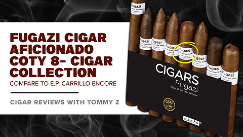 Fugazi Cigar Aficionado COTY Collection - Compare to EP Carrillo Encore Review with Tommy Z