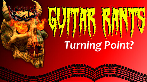 EP.637: Guitar Rants - Turning Point?