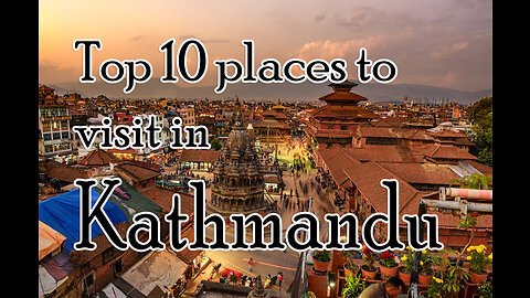 Top 10 Places to visit in Kathmandu
