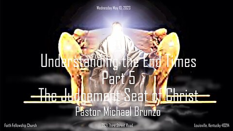 Understanding the End Times Part 5 The Judgement Seat of Christ