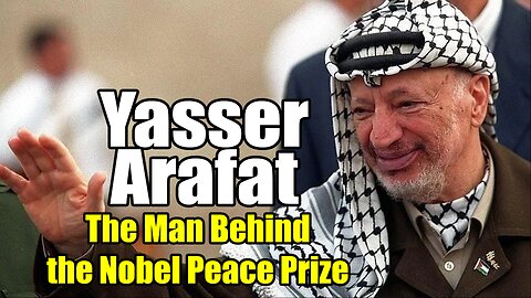 Yasser Arafat: The Man Behind the Nobel Peace Prize (1929-2004)