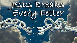 Jesus Breaks Every Fetter -- Instrumental Worship Chorus