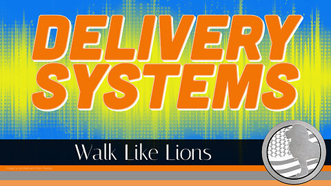 "Delivery Systems" Walk Like Lions Christian Daily Devotion with Chappy July 13, 2023