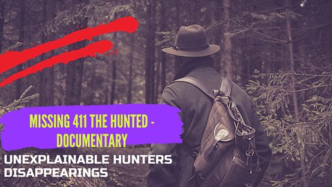 Unexplainable hunters disappearings - Missing 411 The Hunted - Documentary - The Haunted forests