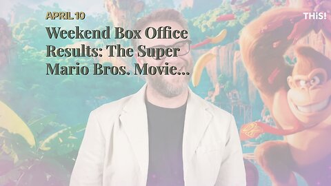 Weekend Box Office Results: The Super Mario Bros. Movie Powers Up for Massive Opening