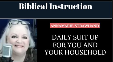 Biblical Instruction: Daily Suit UP for You and Your Household. 10/31/2022