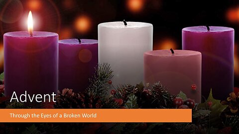 November 27, 2022 - "Advent: Through the Eyes of a Broken World"