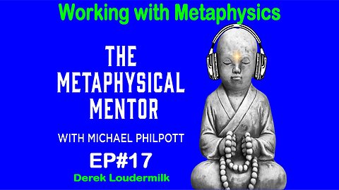 Working with Metaphysics with The Metaphysical Mentor Michael Philpott