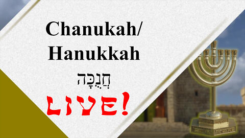 Hanukkah / Chanukah - Feast Days - God Honest Truth Live Stream 11/24/2023
