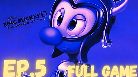 EPIC MICKEY 2: THE POWER OF TWO Gameplay Walkthrough EP.5 - Prescott FULL GAME